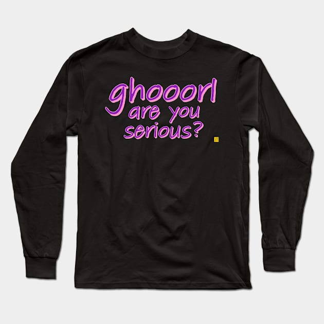 ghorl are you serious? Long Sleeve T-Shirt by TSAVORITE